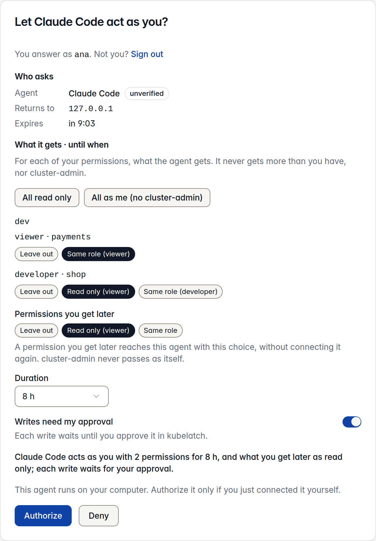 The authorization card: “Let Claude Code act as you?”, with a choice for each of ana’s two permissions (leave out, read only or same role), a duration of 8 hours and “Writes need my approval” on.