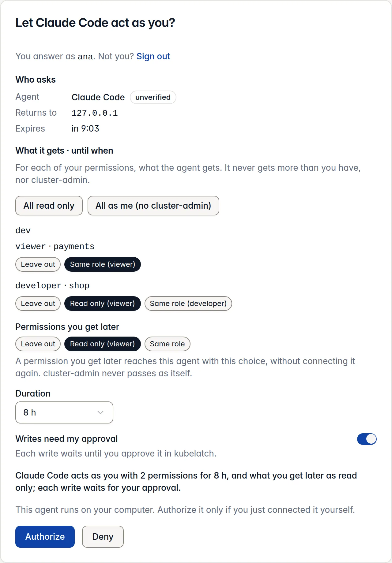 The authorization card: “Let Claude Code act as you?”, with a choice for each of ana’s two permissions (leave out, read only or same role), a duration of 8 hours and “Writes need my approval” on.
